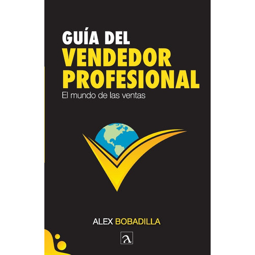 Guía Del Vendedor Profesional, De Alex Bobadilla. Editorial Ordinal Books, Tapa Blanda En Español, 2021