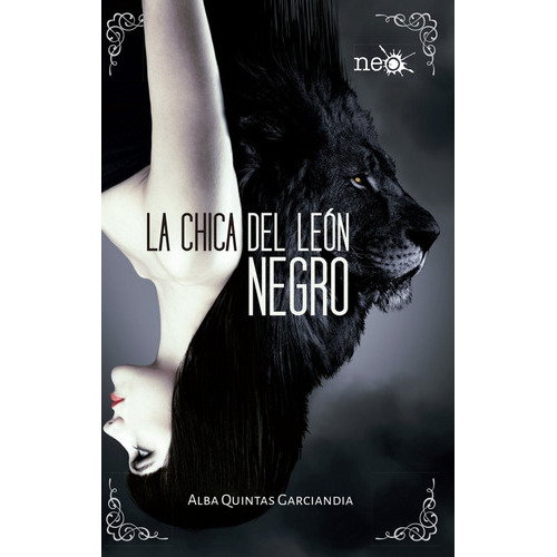 La Chica Del León Negro / Alba Quintas Garciandia, De Alba Quintas Garciandia. Editorial Plataforma, Tapa Blanda En Español, 2015