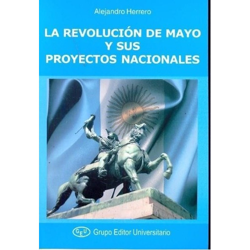 Revolucion De Mayo Y Sus Proyectos Nacionales, La, De Herrero, Alejandro.. Editorial Del Aula Taller En Español