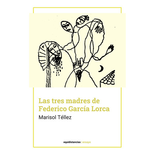 Las tres madres de Federico García Lorca, de Marisol Téllez. Editorial Equidistancias, tapa blanda en español, 2021