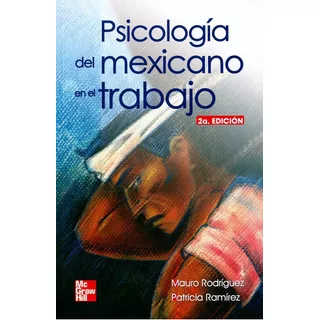 Psicologia Del Mexicano En El Trabajo / 2 Ed., De Rodriguez, Mauro. Editorial Mc Graw Hill En Español