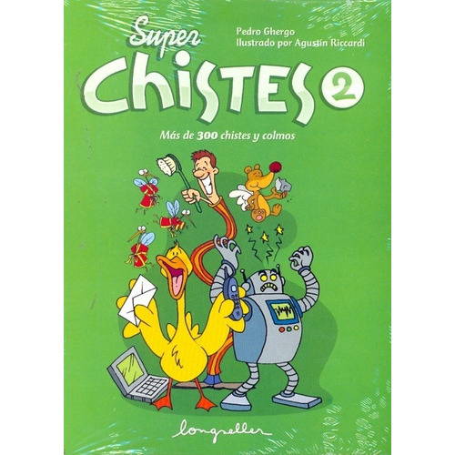 Super Chistes 2: Mas De 300 Chistes Y Colmos, De Pedro P. Ghergo. Editorial Longseller, Edición 1 En Español