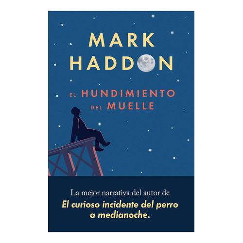 El hundimiento del muelle, de Haddon, Mark. Editorial Malpaso, tapa dura en español, 2018