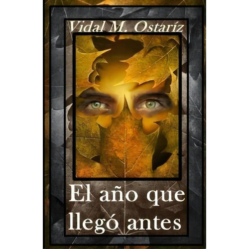 El A O Que Lleg Antes, De Vidal M Ostariz. Editorial Createspace Independent Publishing Platform, Tapa Blanda En Español