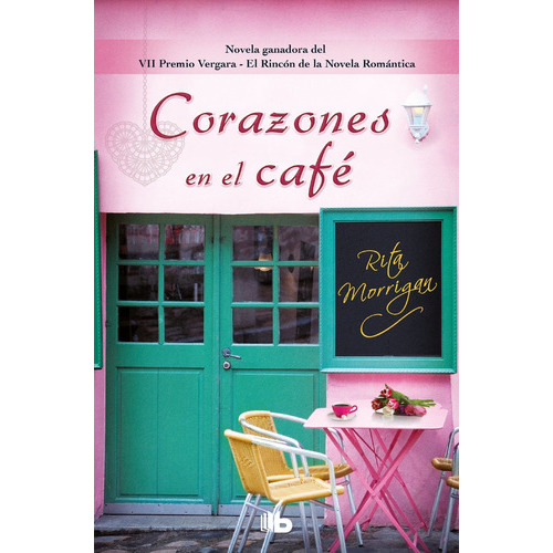 Corazones en el cafÃÂ© (Premio Vergara - El RincÃÂ³n de la Novela RomÃÂ¡ntica 2017), de Morrigan, Rita. Editorial B de Bolsillo Ediciones B, tapa blanda en español