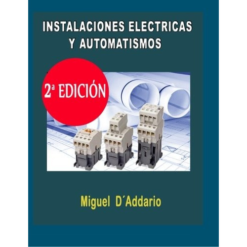 Libro : Instalaciones Electricas Y Automatismos: Industri...