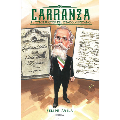 Venustiano Carranza, de Ávila, Felipe. Serie Memoria crítica de México Editorial Crítica México, tapa blanda en español, 2020