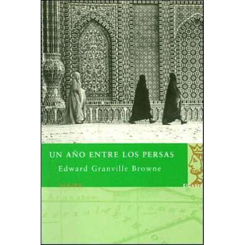 Un Año Entre Los Persas, De Granville Browne, Edward. Editorial El Cobre, Tapa Tapa Blanda En Español