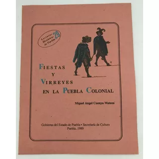 Fiestas Y Virreyes Colonia Lecturas Históricas Puebla 29 