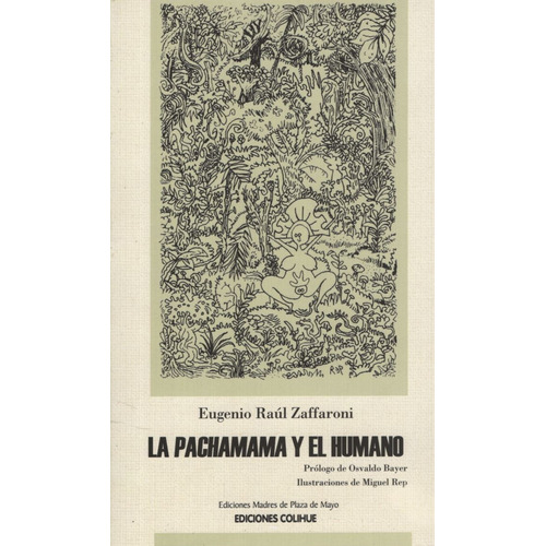 La Pachamama y el Humano, de Zaffaroni, Eugenio Raúl. Editorial Colihue, tapa blanda en español, 2012