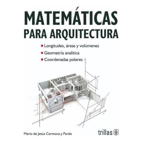 Matemáticas Para Arquitectura, De Carmona Y Pardo, Mario De Jesus., Vol. 2. Editorial Trillas, Tapa Blanda, Edición 2a En Español, 2008