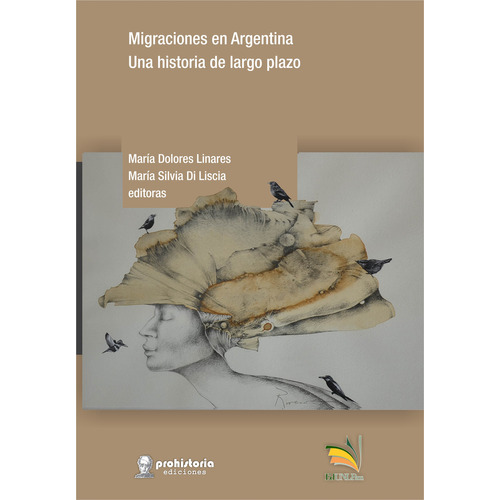 Migraciones En Argentina Una Historia De Largo Plazo, De Aavv Aavv. Editorial Prohistoria En Español