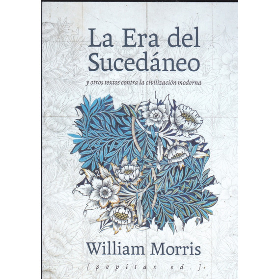 La Era Del Sucedáneo. William Morris.