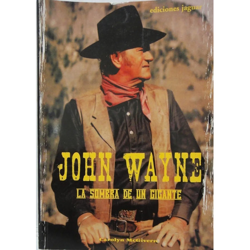 John Wayne La Sombra De Un Gigante, De Carolyn Mcgivern. Editorial Ediciones Jaguar, Tapa Blanda En Español, 2007