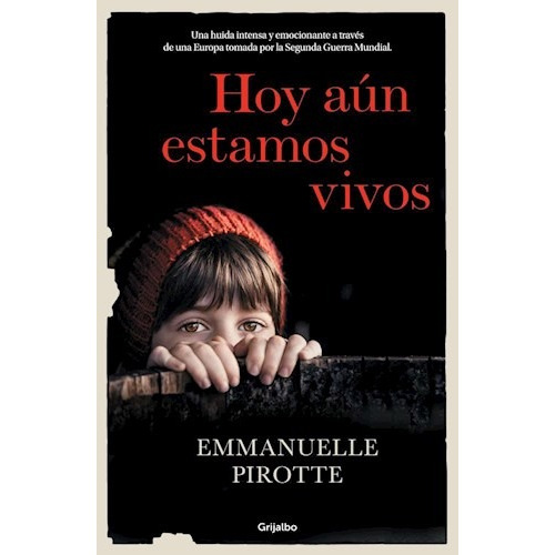 Libro Hoy Aun Estamos Vivos De Emmanuelle Pirotte