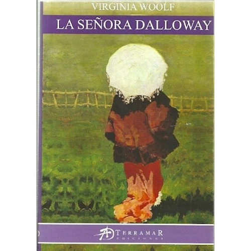 La Se/ora Dalloway, de Virginia Woolf. Editorial Terramar, tapa blanda en español