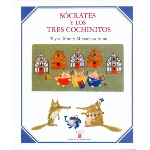 Sócrates Y Los Tres Cochinitos, De Tuyosi Mori. Editorial Fondo De Cultura Económica En Español