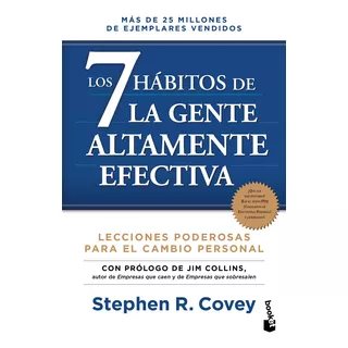 Los 7 Hábitos De La Gente Altamente Efectiva: Edición Revisada Y Actualizada, De Stephen R. Covey., Vol. 1.0. Editorial Booket Paidós, Tapa Blanda, Edición 1.0 En Español, 2023