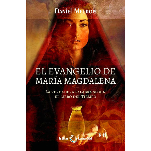 Libro: El Evangelio De María Magdalena. Meurois, Daniel. Ist