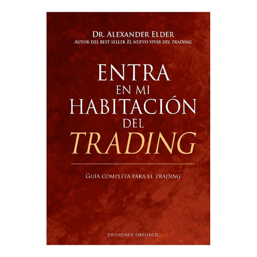 Libro Entra En Mi Habitación Del Trading, De Alexander Elder. Editorial Obelisco, Tapa Dura, Edición 1 En Español, 2023