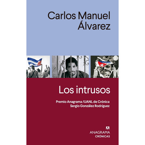 Los Intrusos, De Carlos Manuel Álvarez., Vol. 1.0. Editorial Anagrama Océano, Tapa Blanda, Edición 1.0 En Español, 2023