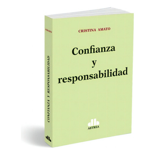 CONFIANZA Y RESPONSABILIDAD, de AMATO., vol. abc. Editorial Astrea, tapa blanda en español, 1