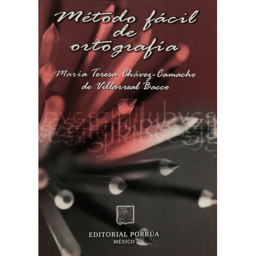 Método Fácil De Ortografía, De Chávez-camacho De Villarreal Bacco, Maria Teresa. Editorial Porrúa México, Edición 6, 2004 En Español