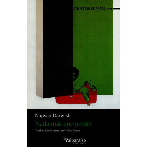 Nada Más Que Perder, De Darwish, Najwan. Editorial Valparaiso, Tapa Blanda, Edición 1 En Español, 2016