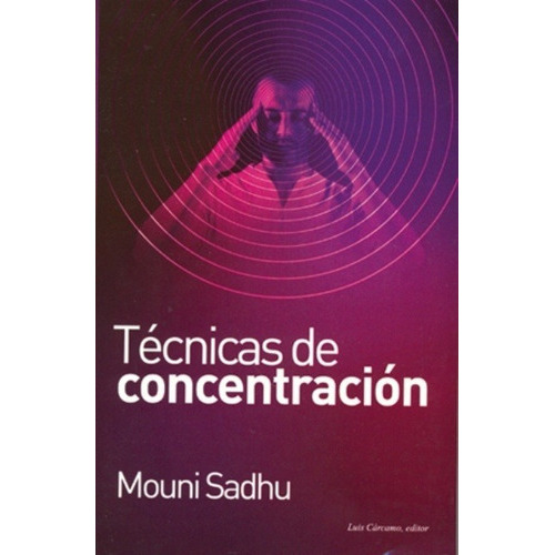 Técnicas De Concentración, De Mouni Sadhu. Editorial Carcamo, Tapa Blanda, Edición 2015 En Español, 2015