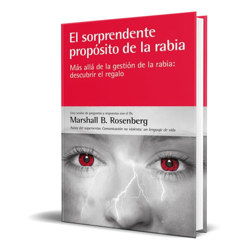 El Sorprendente Propósito De La Rabia, De Marshall B. Rosenberg. Editorial Acanto, Tapa Blanda En Español, 2014