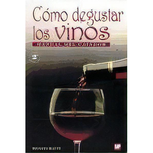 Como Degustar Los Vinos  Manual Del Catador   2 Ed, De Renato Ratti. Editorial Mundi-prensa, Tapa Blanda En Español