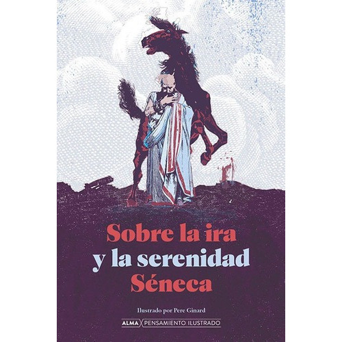 Sobre La Ira Y La Serenidad, De Sêneca, Lucio Anneo. Editorial Alma, Tapa Dura En Español