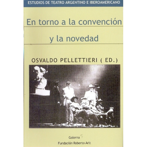 En Torno A La Convencion Y La Novedad, de Osvaldo Pellettieri. Editorial Galerna en español