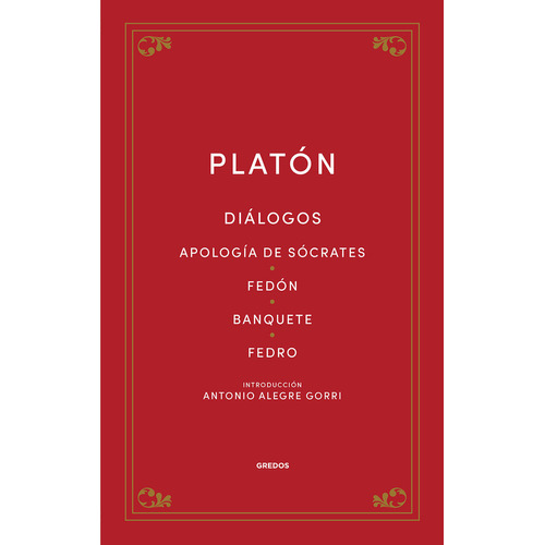 DIALOGOS. APOLOGIA DE SOCRATES - FEDON - BANQUETE - FEDRO -, de Platón. Editorial GREDOS en español