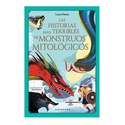 Las Historias Mas Terribles de Monstruos Mitologicos Luisa Mattia Gribaudo