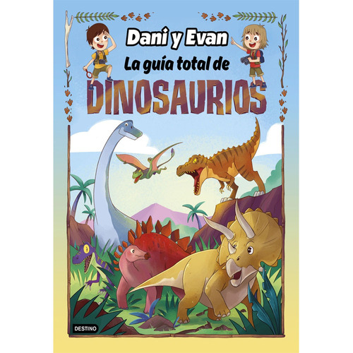 La Guía Total De Dinosaurios: La Guía Total De Dinosaurios, De Las Aventuras De Dani Y Evan. Editorial Destino, Tapa Blanda, Edición 1 En Español, 2023