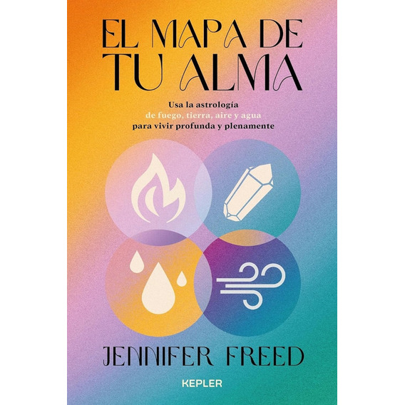 Mapa De Tu Alma, El, De Jennifer Freed. Editorial Kepler, Tapa Blanda, Edición 1 En Español, 2023