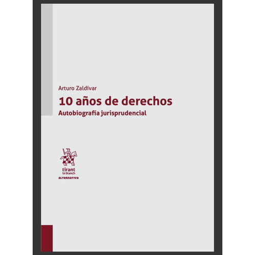 10 Años De Derechos. Autobiografía - Arturo Zaldívar Ll.