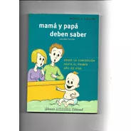 Mama Y Papa Desde La Concepción Hasta El Primer Año De Vida