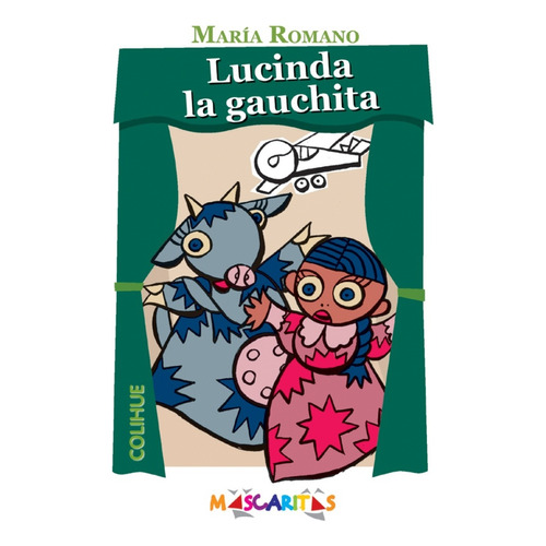 Lucinda La Gauchita, De Milo Lockett / María Romano., Vol. Unico. Editorial Ediciones Colihue, Tapa Blanda En Español