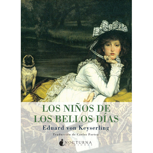 Los niños de los bellos días, de Eduard Von Keyserling. Editorial Promolibro, tapa blanda, edición 2011 en español, 2011