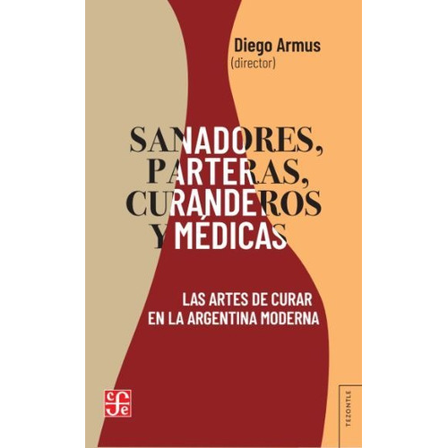 Libro Sanadores, Parteras, Curanderos, Médicas - Diego Armus