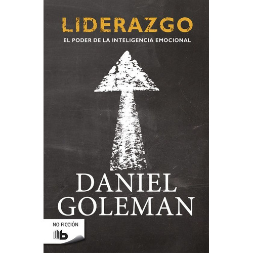 Liderazgo, El Poder De La Inteligencia Emocional - Goleman