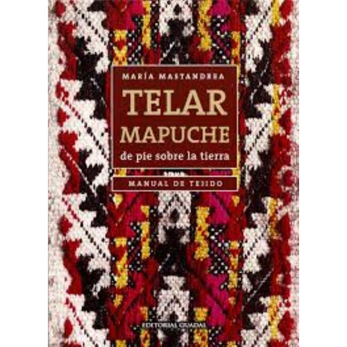 Telar Mapuche, De Mastandrea, Maria. Editorial Guadal, Tapa Tapa Blanda En Español