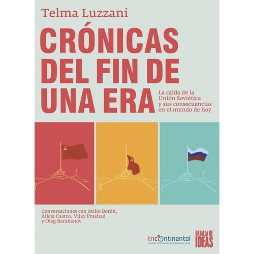 Crónicas Del Fin De Una Era - Luzzani, Telma