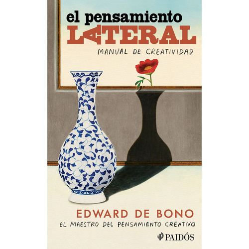 El Pensamiento Lateral: Manual De Creatividad, De Edward De Bono., Vol. 1.0. Editorial Paidós, Tapa Blanda En Español, 2023