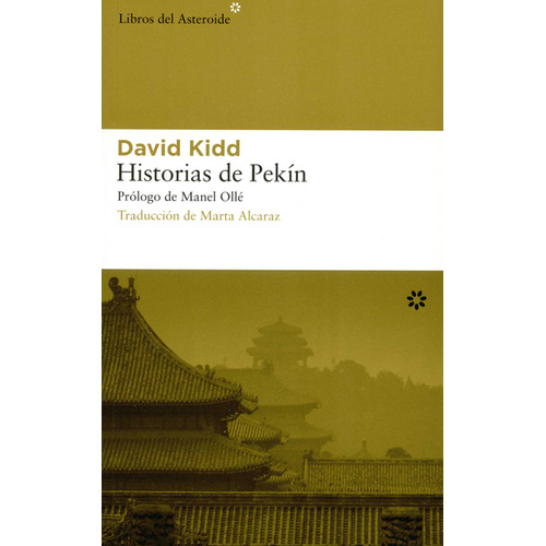 Historias De Pekin (3ª Reimp/2020), De David Kidd. Editorial Libros Del Asteroide, Tapa Blanda, Edición 1 En Español, 2005