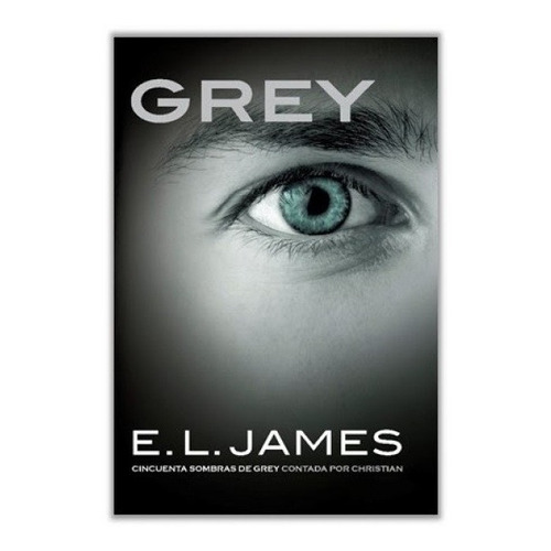 Grey. Cincuenta Sombras Contada Por Christian Grey 1