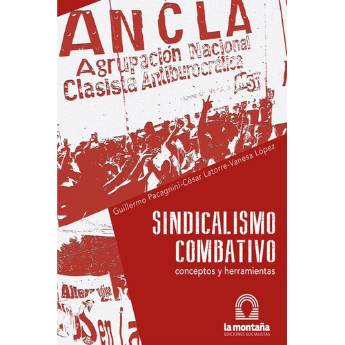 Sindicalismo Combativo: Conceptos Y Herramientas, De Pacagnini Latorre Y S. Serie N/a, Vol. Volumen Unico. Editorial La Montaña, Tapa Blanda, Edición 1 En Español, 2021
