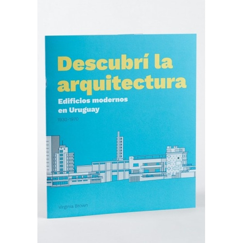 Descubri La Arquitectura: Edificios Modernos En Uruguay 1930-1970, De Virginia Brown. Editorial Bmr, Edición 1 En Español